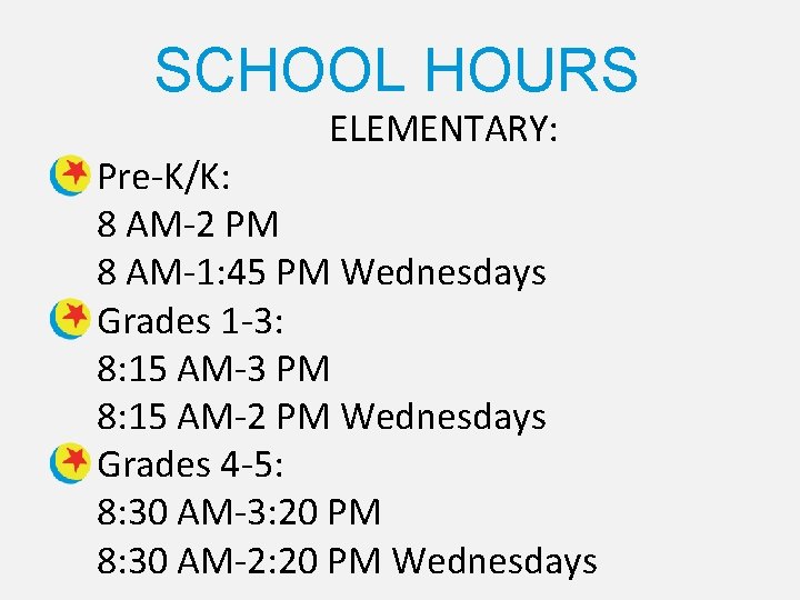 SCHOOL HOURS ELEMENTARY: Pre-K/K: 8 AM-2 PM 8 AM-1: 45 PM Wednesdays Grades 1