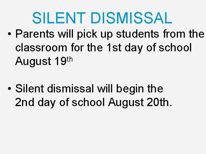 SILENT DISMISSAL • Parents will pick up students from the classroom for the 1