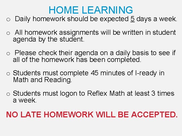 HOME LEARNING o Daily homework should be expected 5 days a week. o All