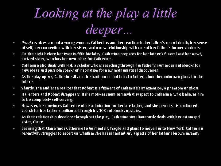 Looking at the play a little deeper… • • • Proof revolves around a