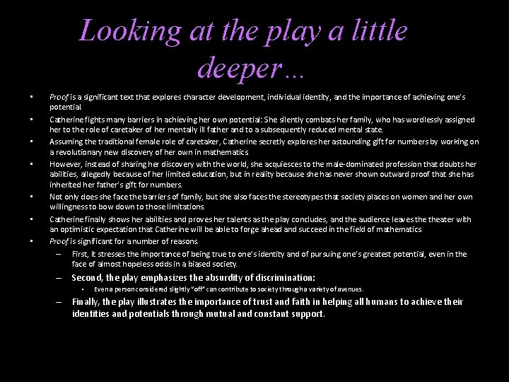 Looking at the play a little deeper… • • Proof is a significant text