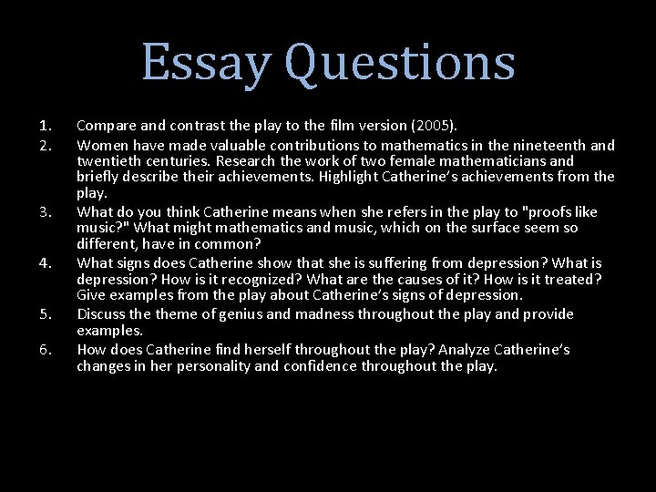 Essay Questions 1. 2. 3. 4. 5. 6. Compare and contrast the play to