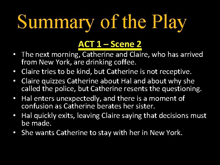 Summary of the Play ACT 1 – Scene 2 • The next morning, Catherine