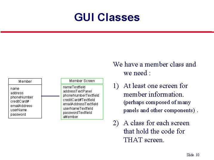 GUI Classes We have a member class and we need : Member name address