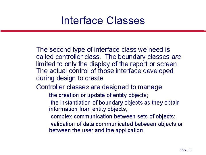 Interface Classes l l The second type of interface class we need is called