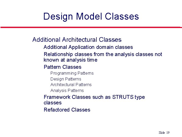Design Model Classes l Additional Architectural Classes • • • Additional Application domain classes