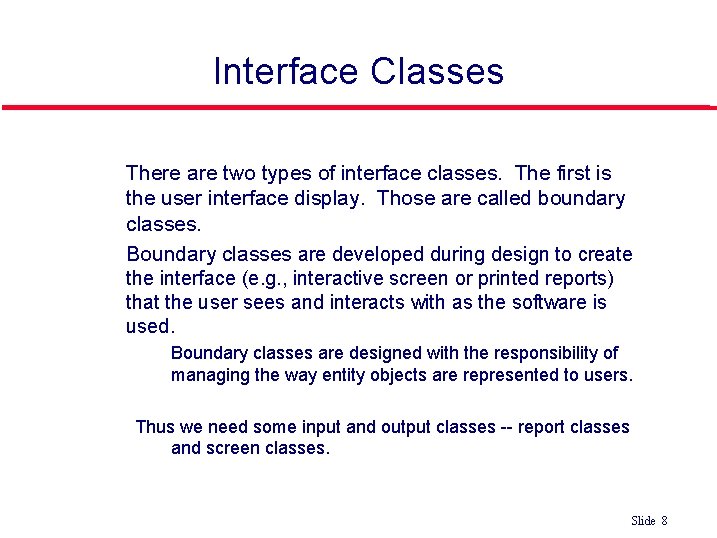Interface Classes l l There are two types of interface classes. The first is
