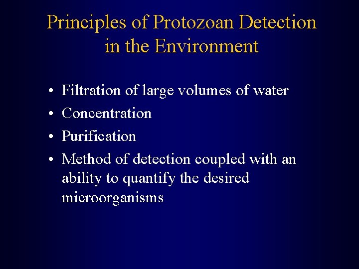 Principles of Protozoan Detection in the Environment • • Filtration of large volumes of