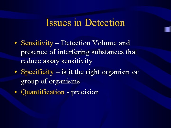 Issues in Detection • Sensitivity – Detection Volume and presence of interfering substances that