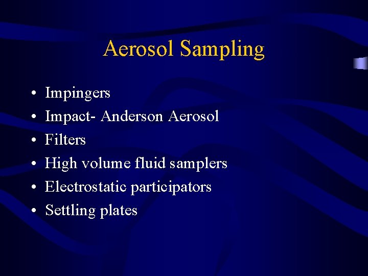 Aerosol Sampling • • • Impingers Impact- Anderson Aerosol Filters High volume fluid samplers
