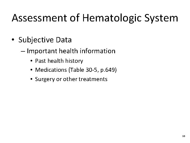 Assessment of Hematologic System • Subjective Data – Important health information • Past health