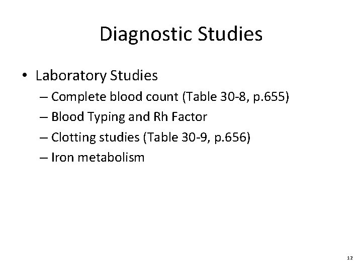 Diagnostic Studies • Laboratory Studies – Complete blood count (Table 30 -8, p. 655)