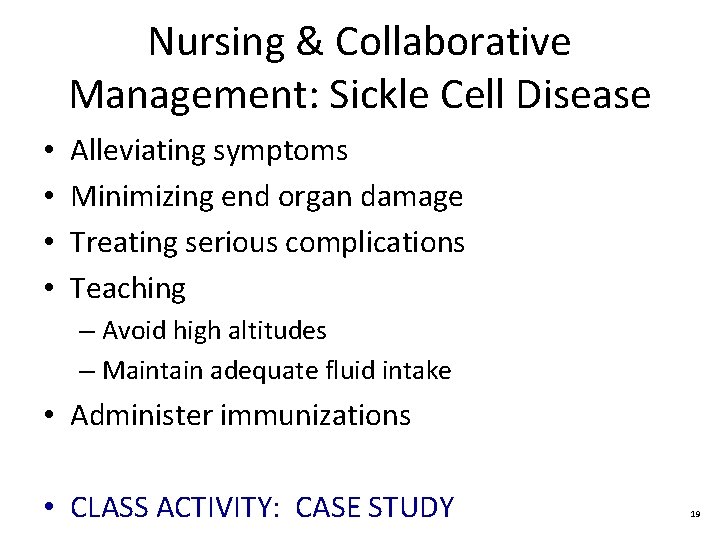 Nursing & Collaborative Management: Sickle Cell Disease • • Alleviating symptoms Minimizing end organ