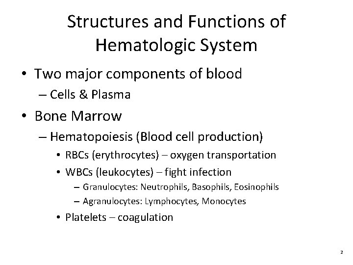 Structures and Functions of Hematologic System • Two major components of blood – Cells