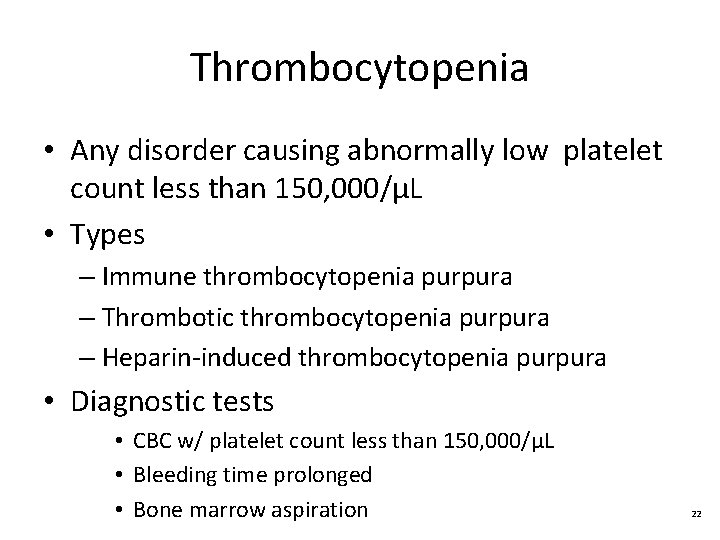 Thrombocytopenia • Any disorder causing abnormally low platelet count less than 150, 000/μL •