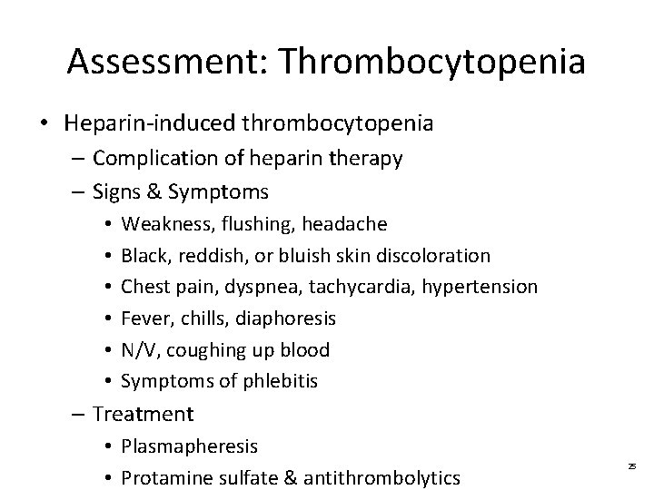 Assessment: Thrombocytopenia • Heparin-induced thrombocytopenia – Complication of heparin therapy – Signs & Symptoms