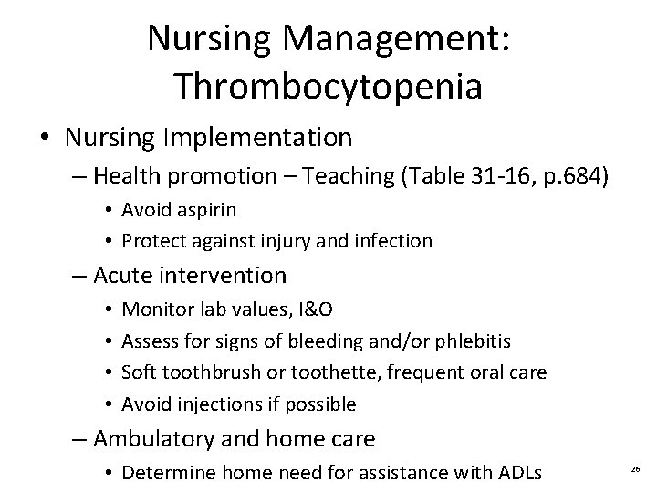 Nursing Management: Thrombocytopenia • Nursing Implementation – Health promotion – Teaching (Table 31 -16,