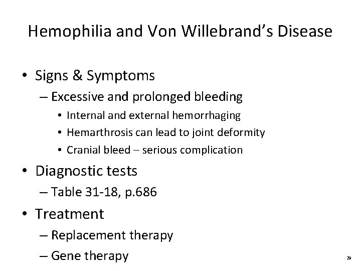 Hemophilia and Von Willebrand’s Disease • Signs & Symptoms – Excessive and prolonged bleeding