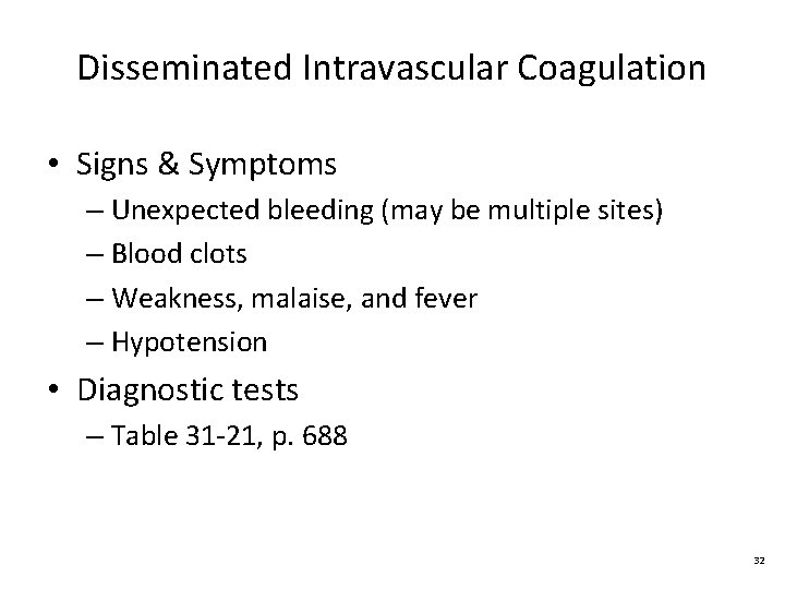 Disseminated Intravascular Coagulation • Signs & Symptoms – Unexpected bleeding (may be multiple sites)