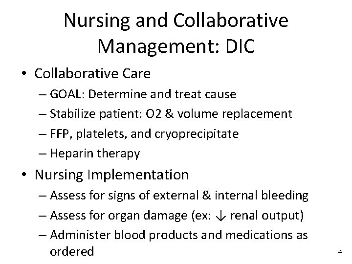 Nursing and Collaborative Management: DIC • Collaborative Care – GOAL: Determine and treat cause