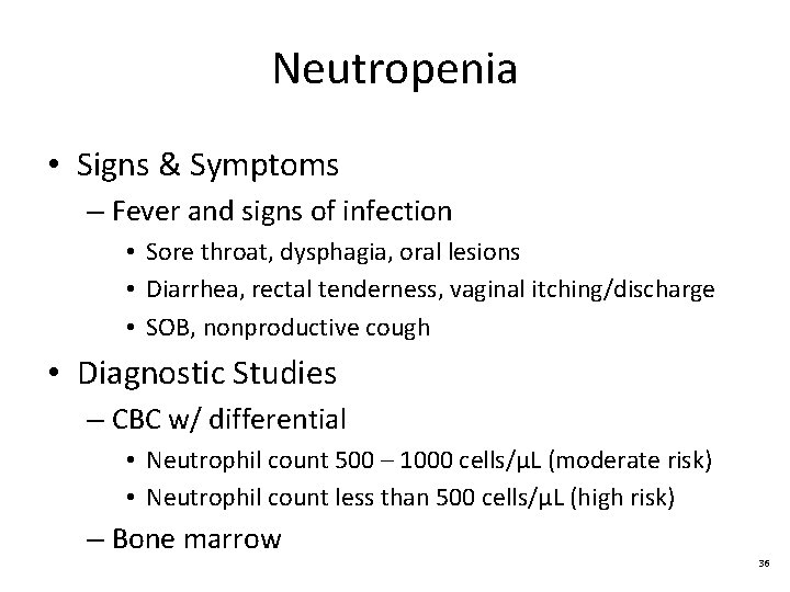 Neutropenia • Signs & Symptoms – Fever and signs of infection • Sore throat,