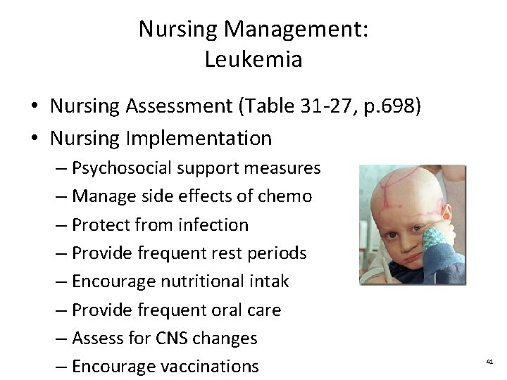 Nursing Management: Leukemia • Nursing Assessment (Table 31 -27, p. 698) • Nursing Implementation