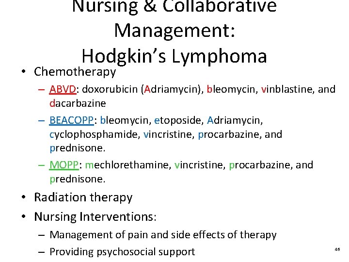Nursing & Collaborative Management: Hodgkin’s Lymphoma • Chemotherapy – ABVD: doxorubicin (Adriamycin), bleomycin, vinblastine,