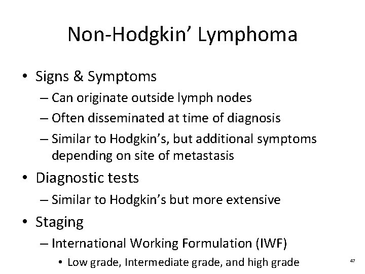 Non-Hodgkin’ Lymphoma • Signs & Symptoms – Can originate outside lymph nodes – Often