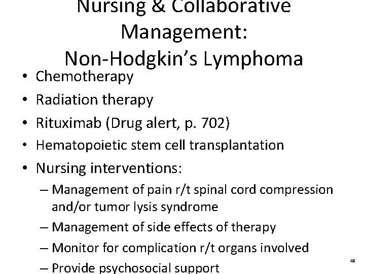 Nursing & Collaborative Management: Non-Hodgkin’s Lymphoma • Chemotherapy • Radiation therapy • Rituximab (Drug