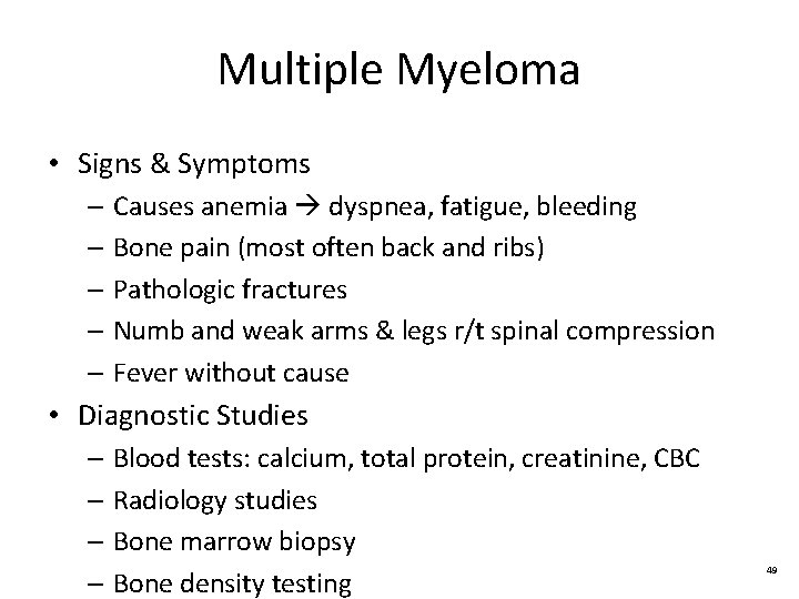 Multiple Myeloma • Signs & Symptoms – Causes anemia dyspnea, fatigue, bleeding – Bone