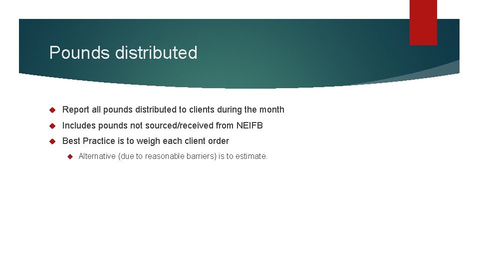 Pounds distributed Report all pounds distributed to clients during the month Includes pounds not