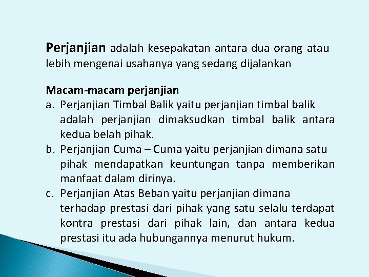 Perjanjian adalah kesepakatan antara dua orang atau lebih mengenai usahanya yang sedang dijalankan Macam-macam