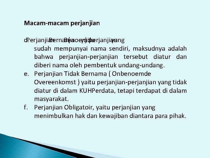 Macam-macam perjanjian d. Perjanjian Bernama Benoemd ( yaitu ) perjanjian yang sudah mempunyai nama