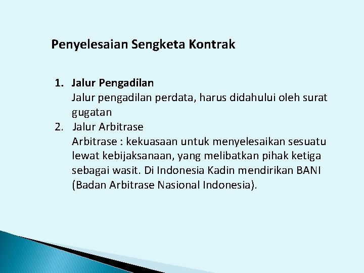 Penyelesaian Sengketa Kontrak 1. Jalur Pengadilan Jalur pengadilan perdata, harus didahului oleh surat gugatan Penyelesaian Sengketa Kontrak 1. Jalur Pengadilan Jalur pengadilan perdata, harus didahului oleh surat gugatan