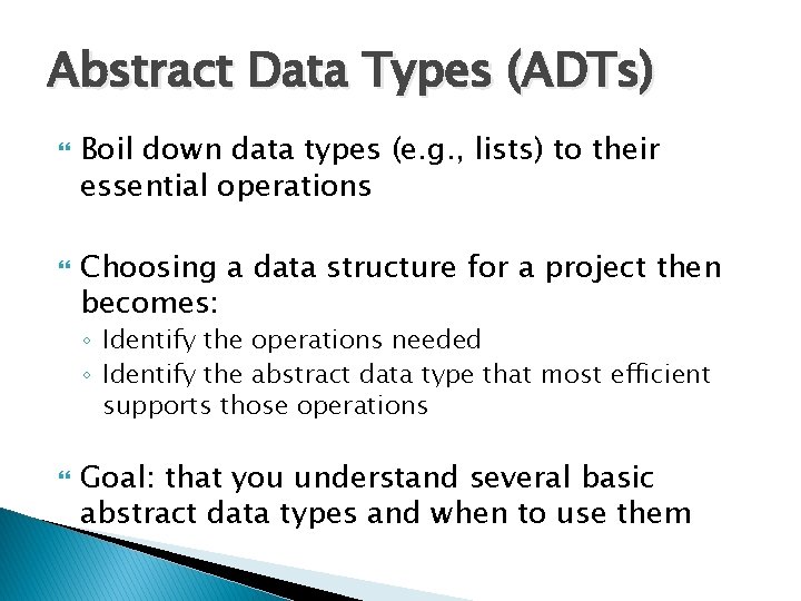 Abstract Data Types (ADTs) Boil down data types (e. g. , lists) to their