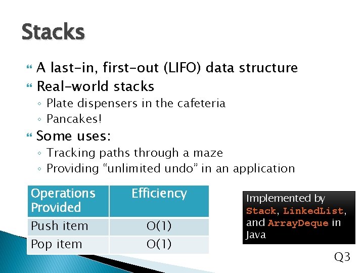 Stacks A last-in, first-out (LIFO) data structure Real-world stacks ◦ Plate dispensers in the