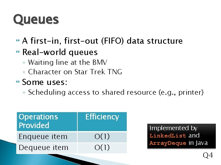 Queues A first-in, first-out (FIFO) data structure Real-world queues ◦ Waiting line at the