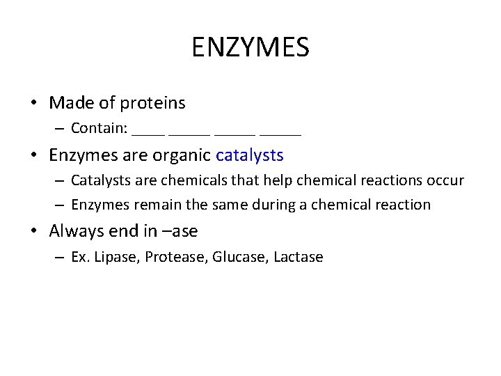 ENZYMES • Made of proteins – Contain: _____ • Enzymes are organic catalysts –