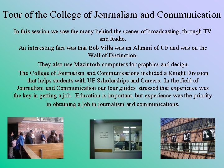 Tour of the College of Journalism and Communication In this session we saw the