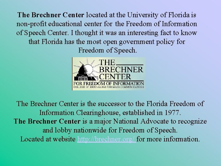 The Brechner Center located at the University of Florida is non-profit educational center for