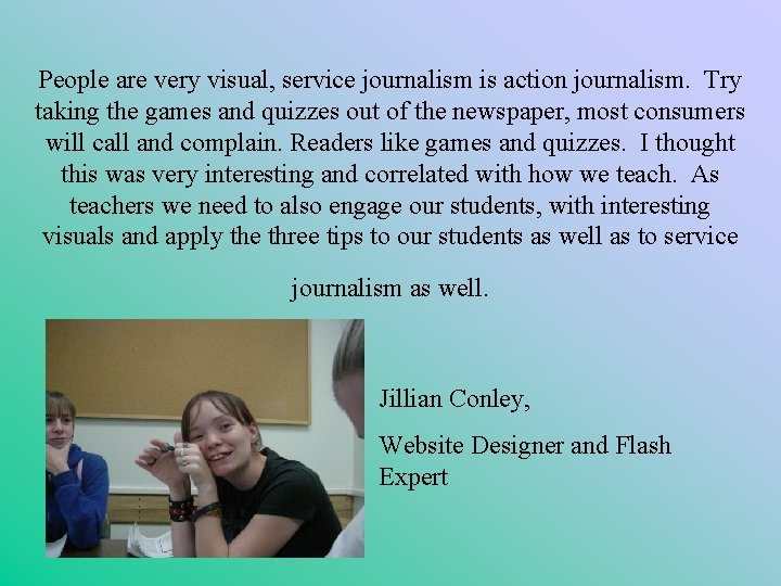 People are very visual, service journalism is action journalism. Try taking the games and