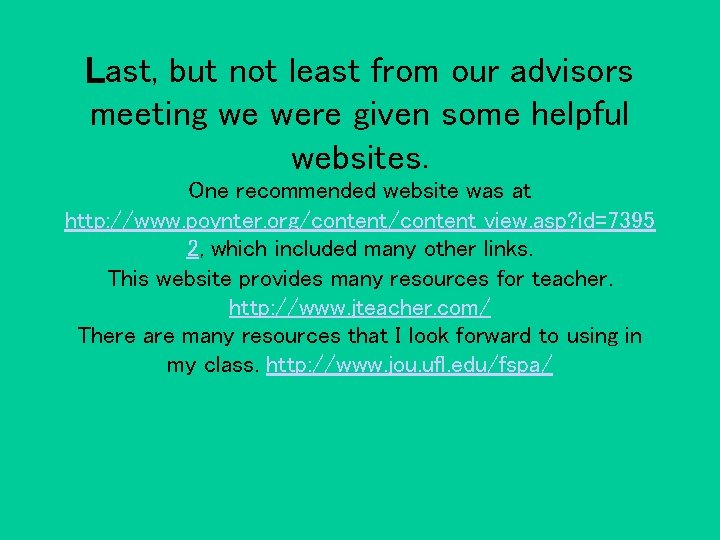 Last, but not least from our advisors meeting we were given some helpful websites.