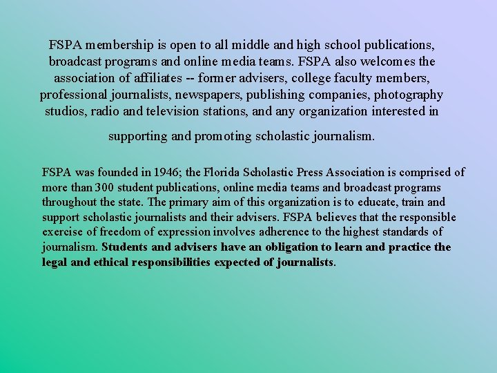FSPA membership is open to all middle and high school publications, broadcast programs and