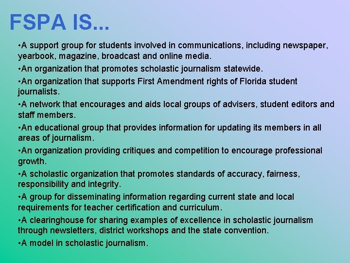 FSPA IS. . . • A support group for students involved in communications, including