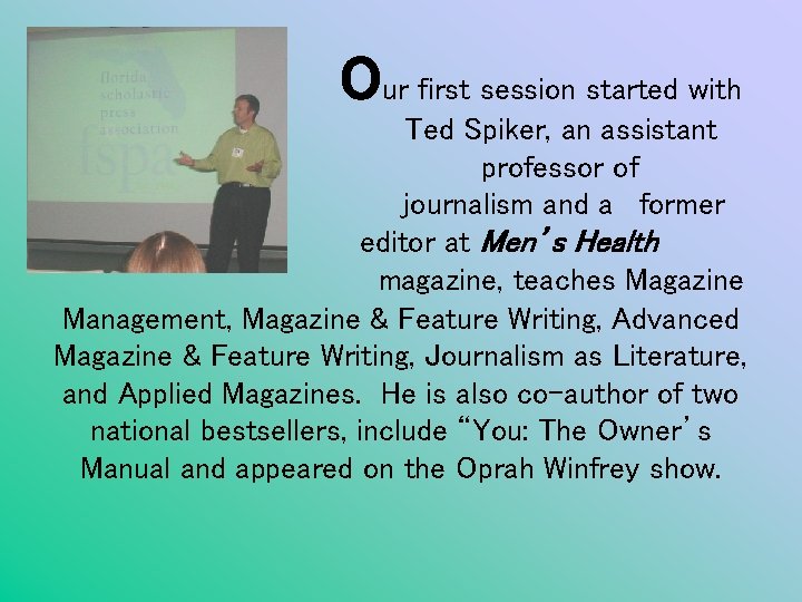 Our first session started with Ted Spiker, an assistant professor of journalism and a