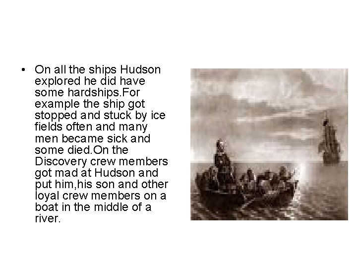  • On all the ships Hudson explored he did have some hardships. For