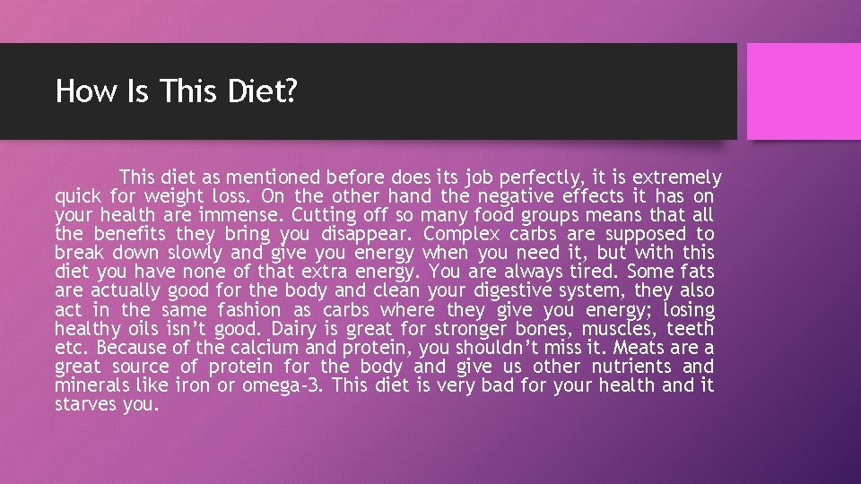 How Is This Diet? This diet as mentioned before does its job perfectly, it