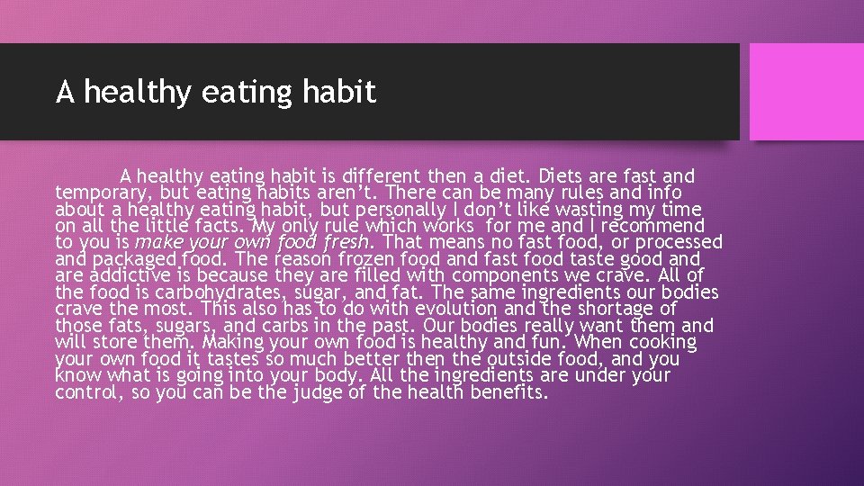 A healthy eating habit is different then a diet. Diets are fast and temporary,