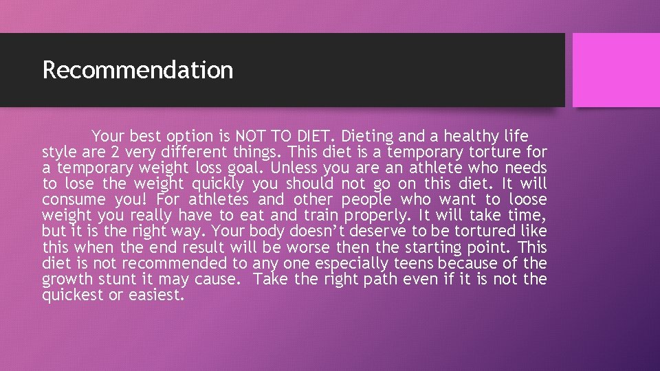 Recommendation Your best option is NOT TO DIET. Dieting and a healthy life style