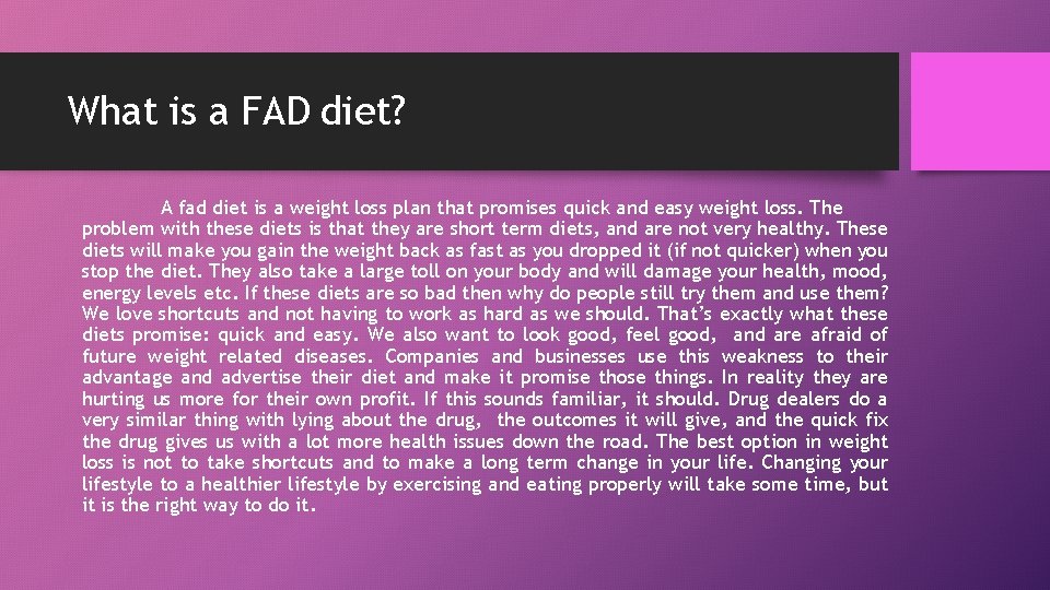 What is a FAD diet? A fad diet is a weight loss plan that